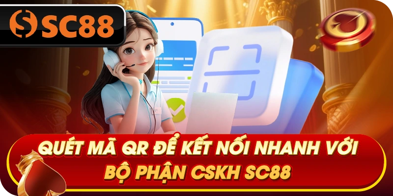 Quét mã QR để kết nối nhanh với bộ phận CSKH SC88